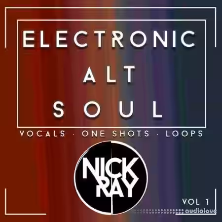 Nick Ray Sounds Electronic Alt Soul Vol.1 [AiFF] - Sample Pack Artwork