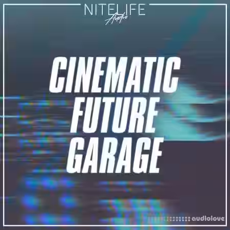 NITELIFE Audio Cinematic Future Garage [WAV] - Sample Pack Artwork
