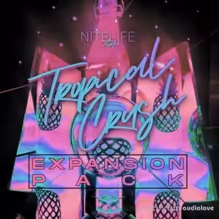 NITELIFE Audio Tropical Crush Expansion Pack [WAV] - Sample Pack Artwork