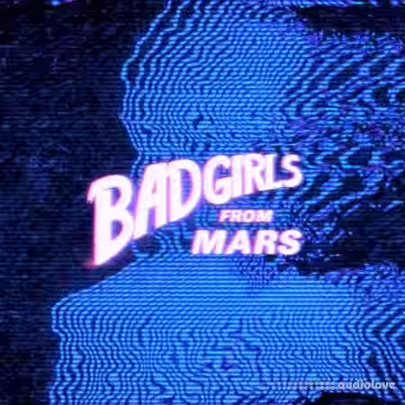 NoLyrics Bad Girls From Mars [WAV, MiDi] - Sample Pack Artwork
