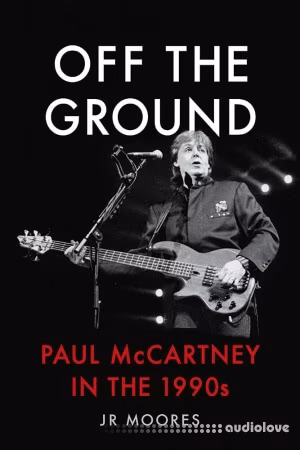 Off the Ground: Paul McCartney in the 1990s