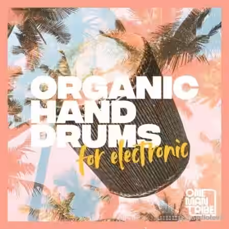 One Man Tribe Organic Hand Drums For Electronic [WAV] - Sample Pack Artwork