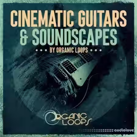 Organic Loops Cinematic Guitars and Soundscapes [WAV, REX] - Sample Pack Artwork