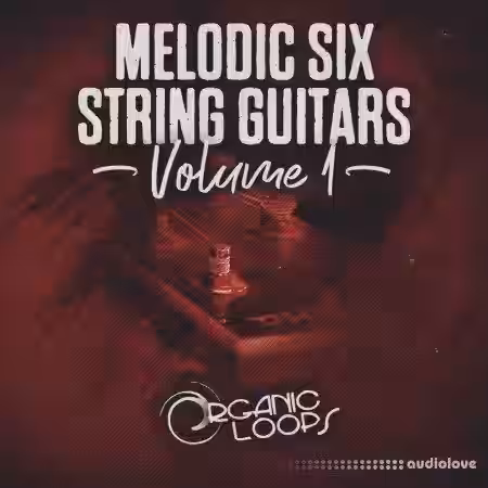 Organic Loops Melodic Six String Guitars Vol.1 [MULTiFORMAT] - Sample Pack Artwork