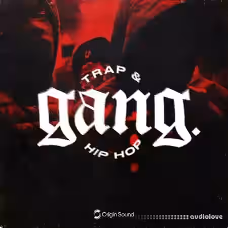 Origin Sound GANG. TRAP and HIP HOP [WAV] - Sample Pack Artwork