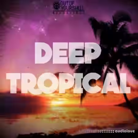 Out Of Your Shell Sounds Deep Tropical [WAV, MiDi] - Sample Pack Artwork