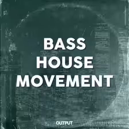 Output Bass House Movement [WAV] - Sample Pack Artwork