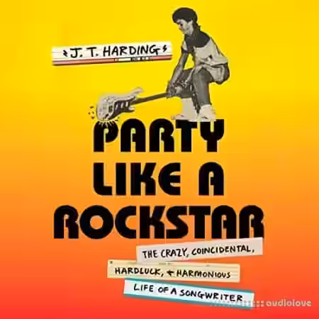 Party Like a Rockstar: The Crazy, Coincidental, Hard-Luck, and Harmonious Life of a Songwriter [Audiobook] - Sample Pack Artwork