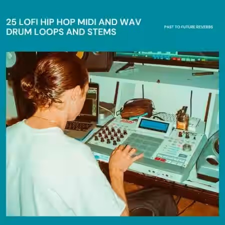 PastToFutureReverbs 25 LoFi Hip Hop MIDI and WAV Drum Loops and Stems! [WAV, MiDi] - Sample Pack Artwork