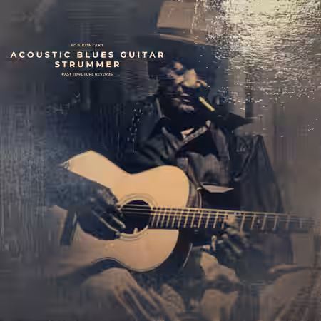 PastToFutureReverbs Acoustic Blues Guitar Strummer! [KONTAKT] - Sample Pack Artwork