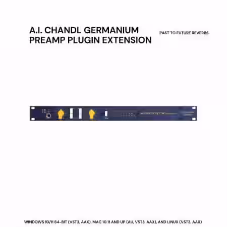 PastToFutureReverbs A.I. Chandl Germanium Preamp Plugin Extension - Sample Pack Artwork