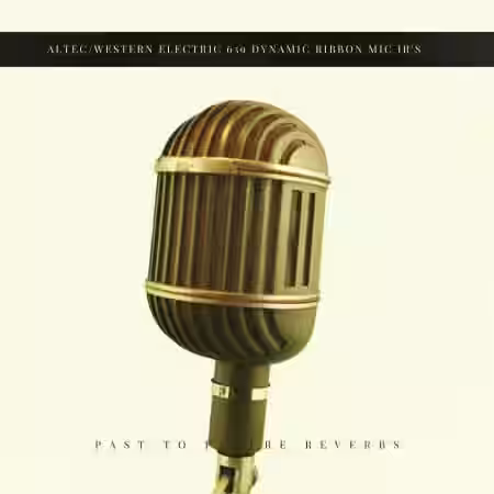 PastToFutureReverbs ALTEC WESTERN Electric 639 Dynamic Ribbon Mic IR's! - Sample Pack Artwork