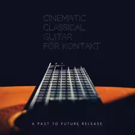 PastToFutureReverbs Cinematic Classical Guitar [KONTAKT] - Sample Pack Artwork