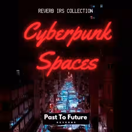PastToFutureReverbs Cyberpunk Spaces! (IRs) - Sample Pack Artwork