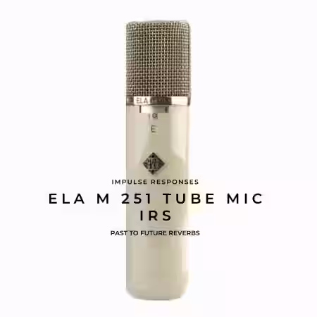 PastToFutureReverbs Ela M 251 Tube Mic IRs! - Sample Pack Artwork
