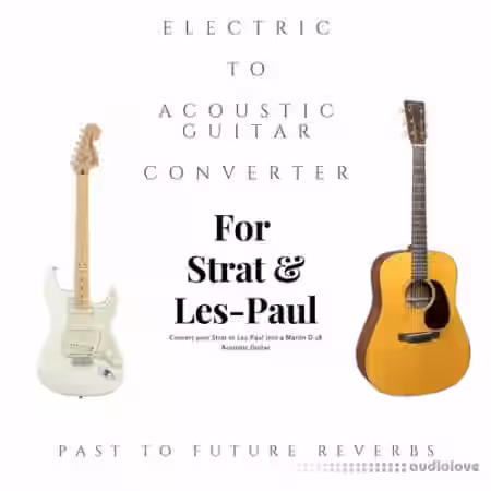PastToFutureReverbs Electric To Acoustic Guitar Converter - Sample Pack Artwork