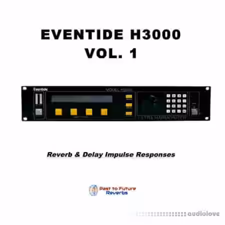 PastToFutureReverbs Eventide H3000 Reverb Delay - Sample Pack Artwork