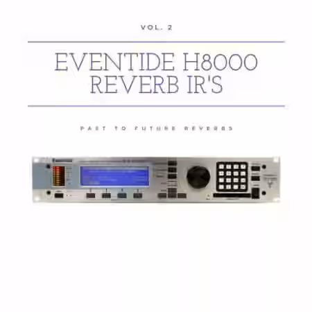 PastToFutureReverbs Eventide H8000 Reverb Vol.2! - Sample Pack Artwork