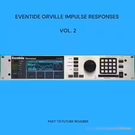 PastToFutureReverbs Eventide Orville Reverb FX Impulse Responses Vol.2 - Sample Pack Artwork