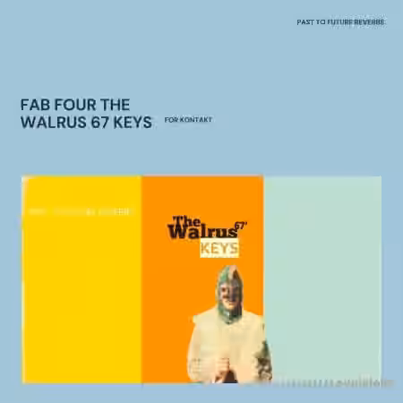 PastToFutureReverbs Fab Four The Walrus '67 Keys [KONTAKT] - Sample Pack Artwork