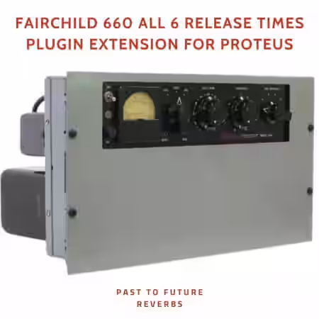 PastToFutureReverbs Fairchild 660 All 6 Release Times Plugin Extension for Proteus [Plugins Presets] - Sample Pack Artwork