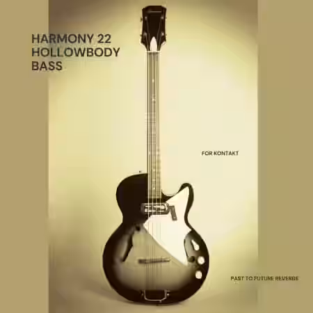 PastToFutureReverbs Harmony 22 Hollow Body Bass [KONTAKT, WAV] - Sample Pack Artwork