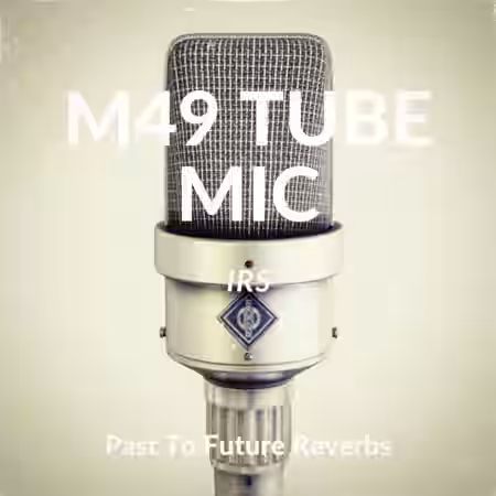 PastToFutureReverbs M49 Vintage Tube Mic IRs! - Sample Pack Artwork