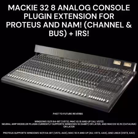 PastToFutureReverbs Mackie 32 8 Analog Console Plugin Extension For PROTEUS and NAM! (Channel and Bus) also IRS! - Sample Pack Artwork