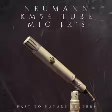 PastToFutureReverbs Neumann KM54 Tube Mic IR's - Sample Pack Artwork