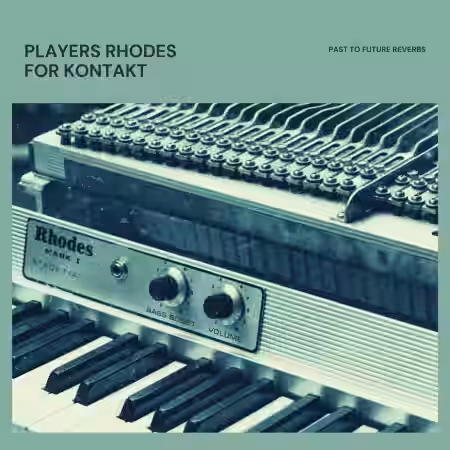PastToFutureReverbs Players Rhodes for KONTAKT! [KONTAKT] - Sample Pack Artwork