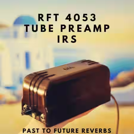PastToFutureReverbs RFT MV 4053 Vintage German Tube Mic Preamp IRs! - Sample Pack Artwork