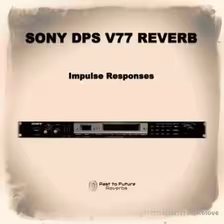 PastToFutureReverbs SONY DPS-V77 Reverb! (Halls and Plates) - Sample Pack Artwork