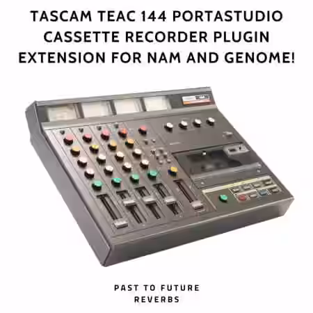 PastToFutureReverbs Tascam TEAC 144 Portastudio Cassette Recorder Plugin Extension For NAM and GENOME! [Plugins Presets] - Sample Pack Artwork