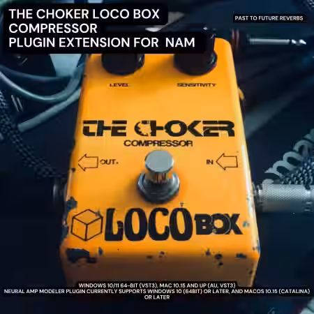 PastToFutureReverbs The Choker Locobox Compressor Plugin Extension For Nam! [Plugins Presets] - Sample Pack Artwork