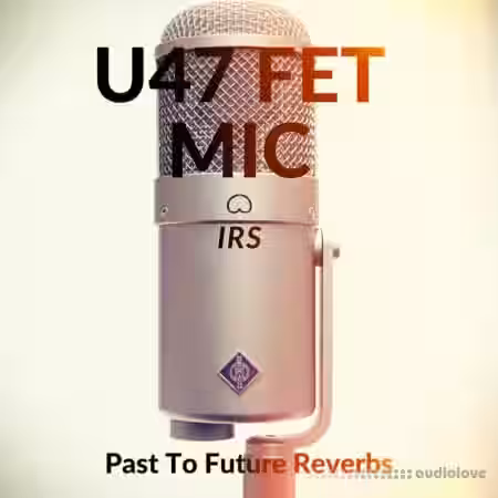 PastToFutureReverbs U47 FET Mic IRs! - Sample Pack Artwork