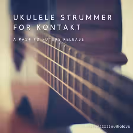 PastToFutureReverbs Ukulele Strummer [KONTAKT] - Sample Pack Artwork