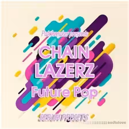 Patchmaker Chainlazerz: Future Pop [MiDi, Synth Presets] - Sample Pack Artwork