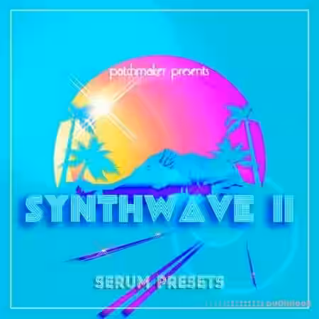 Patchmaker Synthwave II for Serum [Synth Presets] - Sample Pack Artwork