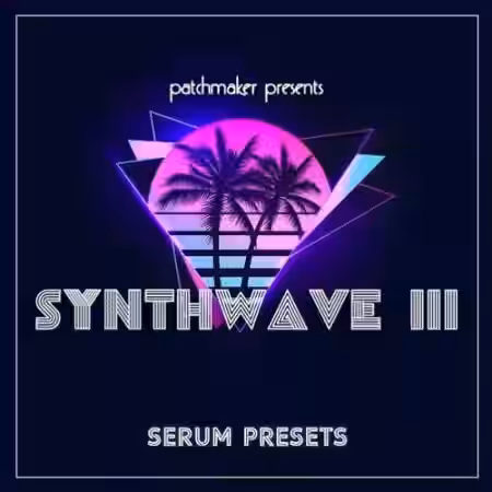 Patchmaker Synthwave III for Serum [Synth Presets] - Sample Pack Artwork