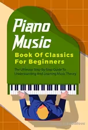 Piano Music Book Of Classics For Beginners: The Ultimate Step-By-Step Guide To Understanding And Learning Music Theory - Sample Pack Artwork