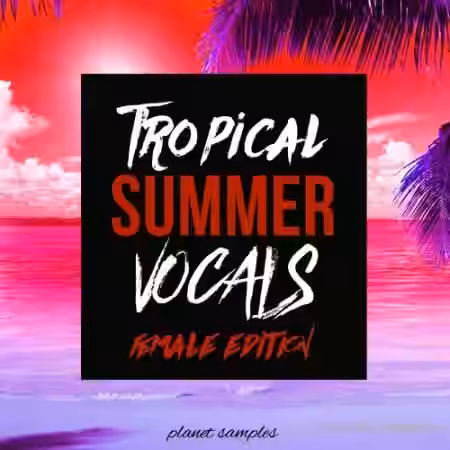 Planet Samples Tropical Summer Vocals Female Edition [WAV, MiDi] - Sample Pack Artwork