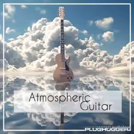 Plughugger Atmospheric Guitar [Synth Presets] - Sample Pack Artwork