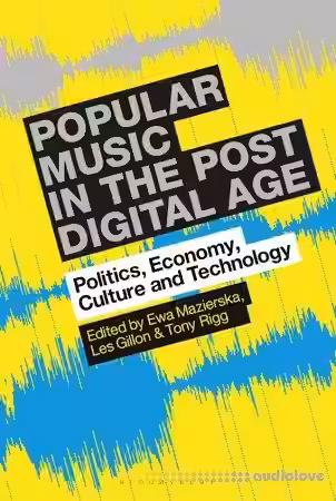 Popular Music in the Post-Digital Age: Politics, Economy, Culture and Technology - Sample Pack Artwork