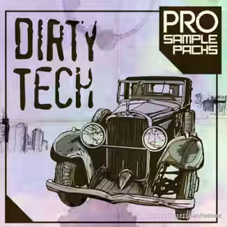 Pro Sample Packs Dirty Tech [WAV, MiDi, Synth Presets]