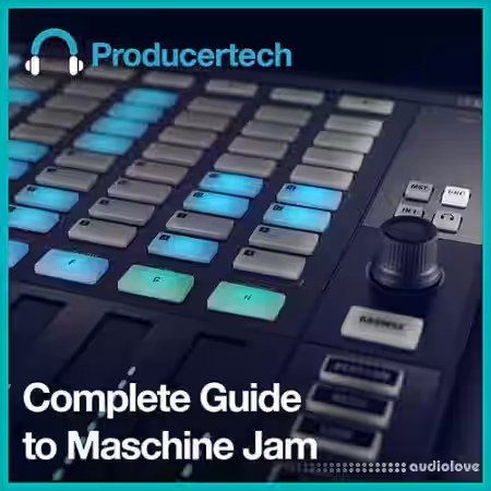 Producertech Complete Guide to Maschine Jam [TUTORiAL] - Sample Pack Artwork