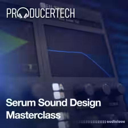 Producertech Serum Sound Design Masterclass [TUTORiAL] - Sample Pack Artwork