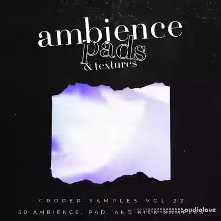 Proppa Proper Samples Vol.22 Ambience, Pads, and Textures [WAV] - Sample Pack Artwork