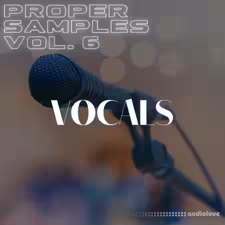 Proppa Proper Samples Volume 6 Vocals [WAV] - Sample Pack Artwork