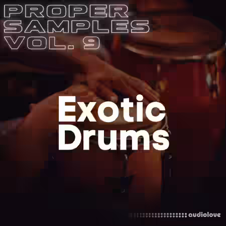 Proppa Proper Samples Volume 9 Exotic Drums [WAV] - Sample Pack Artwork