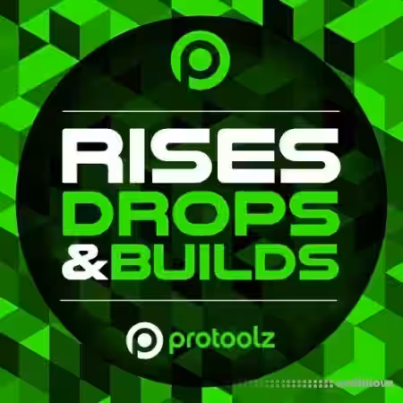 Protoolz Rises Drops and Builds [WAV] - Sample Pack Artwork